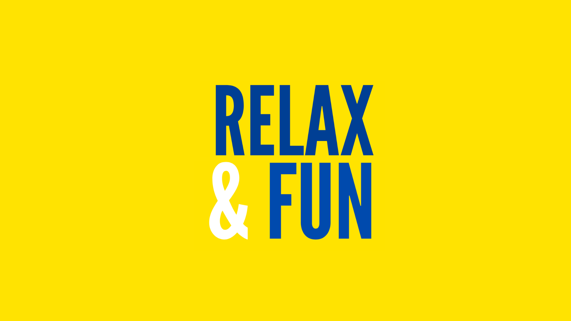 Fun and Relax