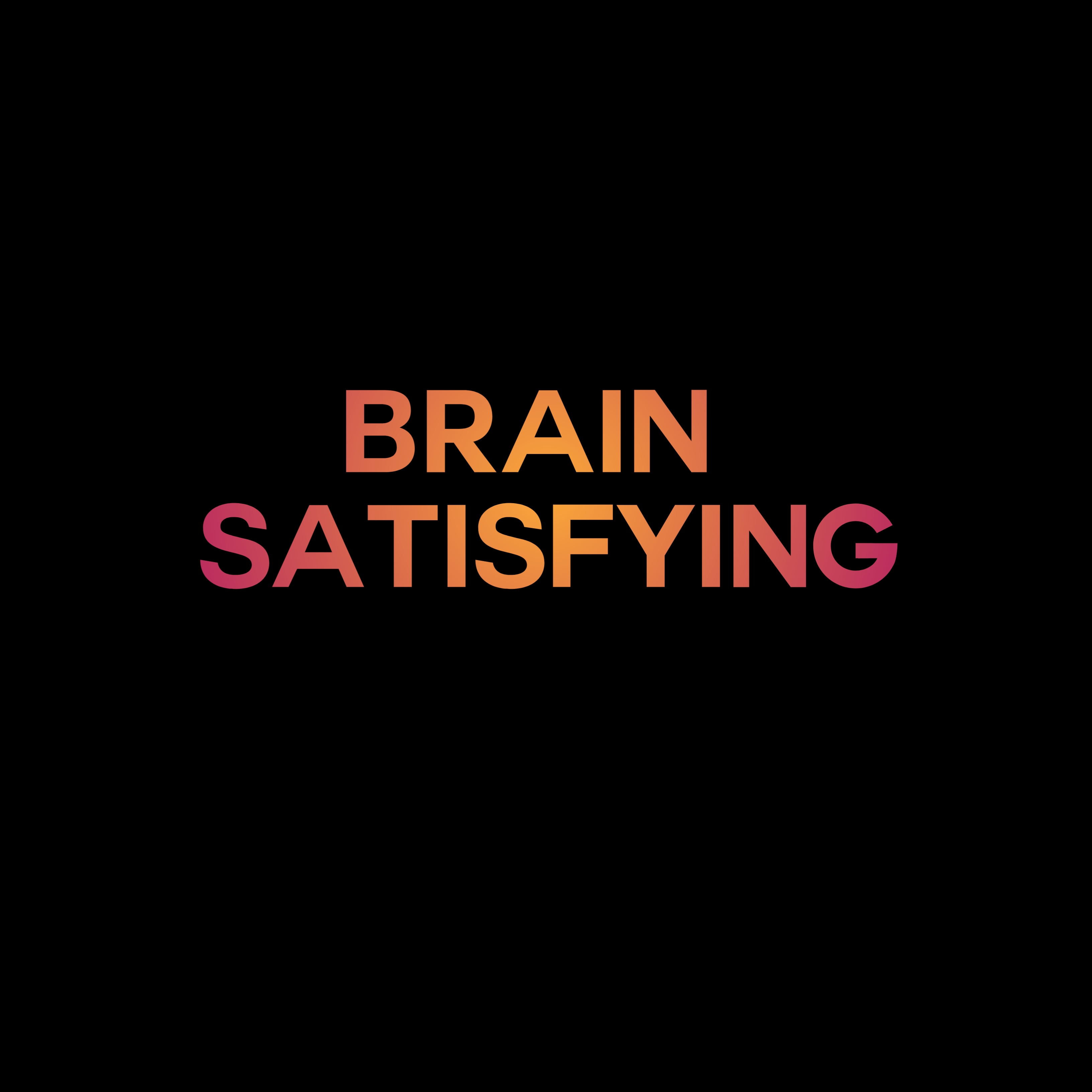 Brain satisfying