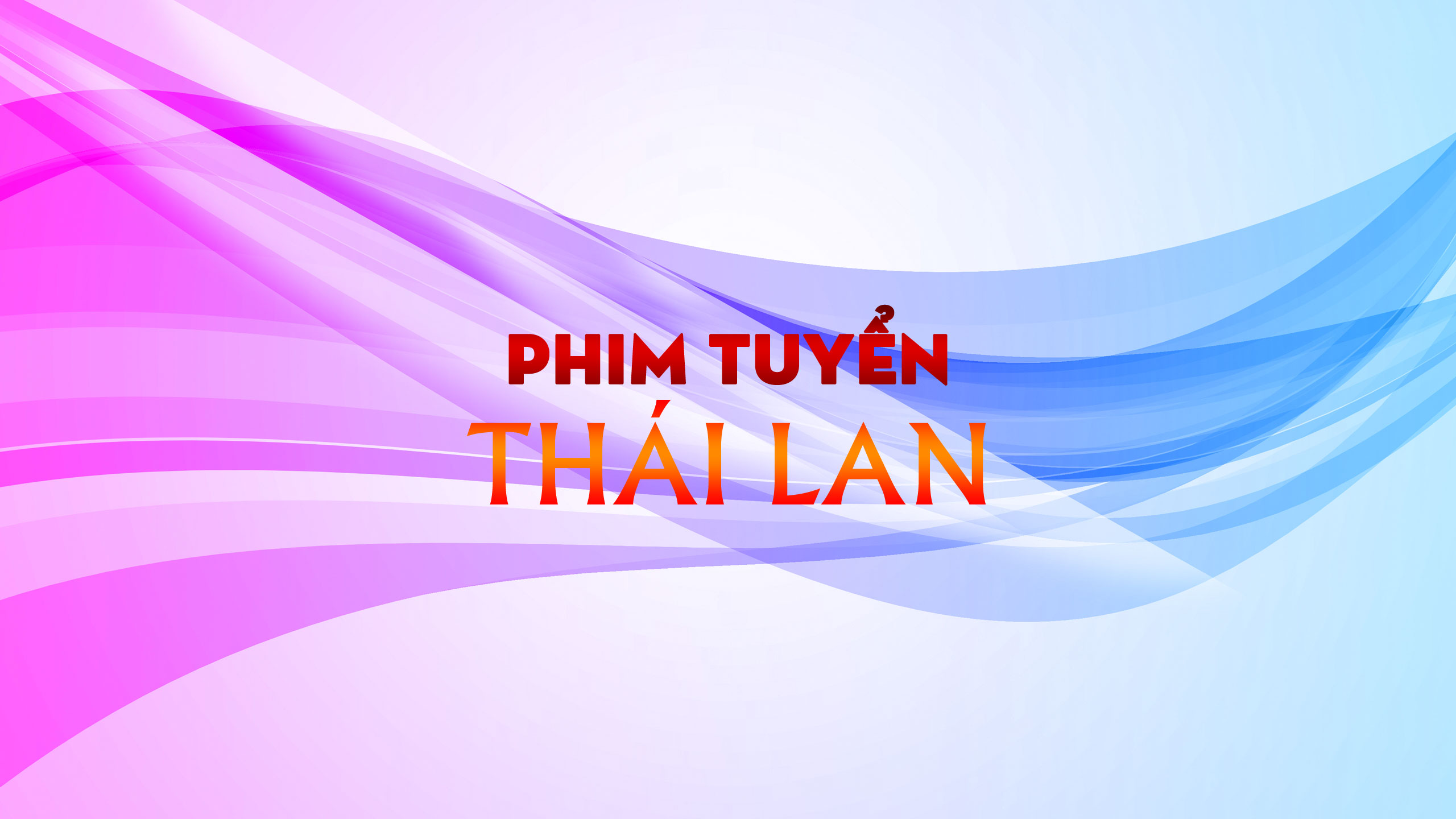 Phim Thái Lan tuyển chọn