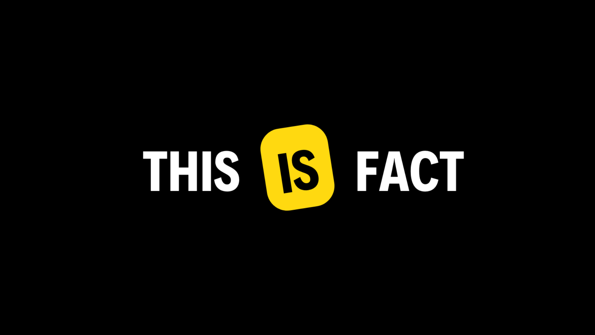 This is Fact