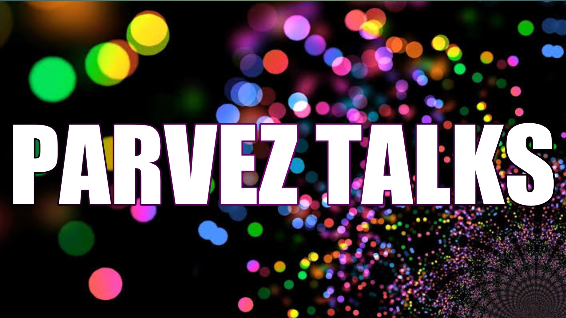 PARVEZ TALKS