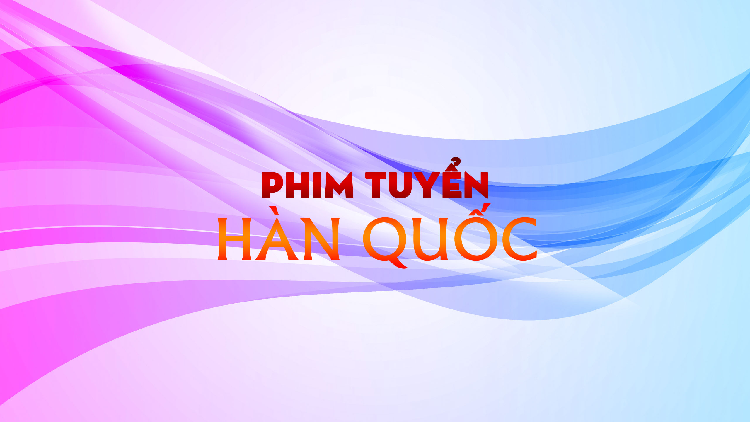 Phim Hàn Quốc 2023