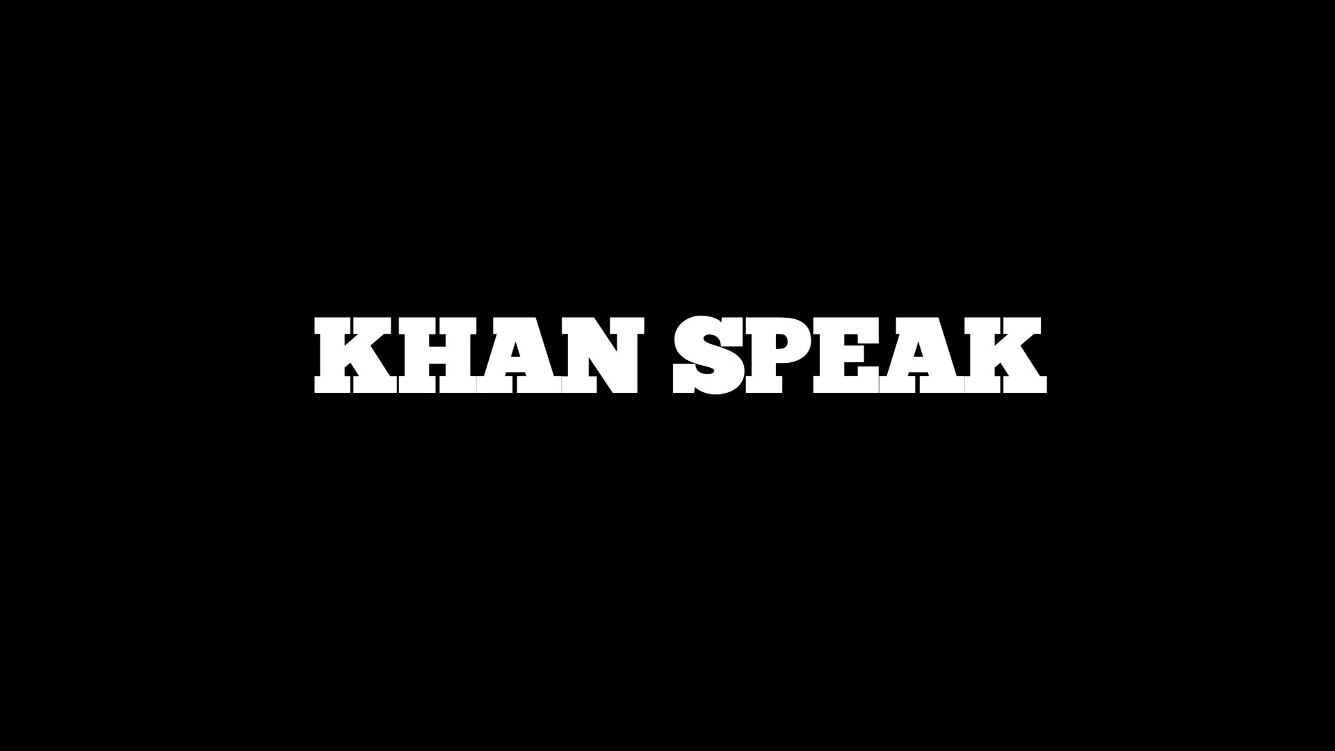 KHAN SPEAK