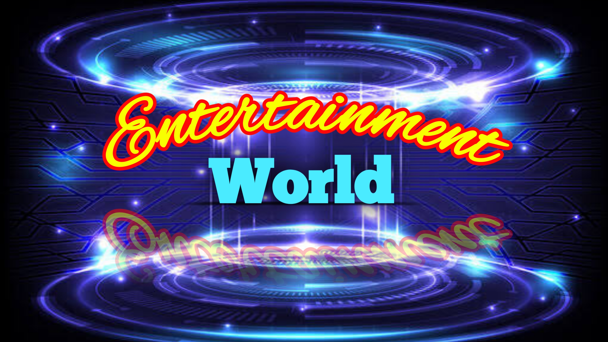 Entertainment world