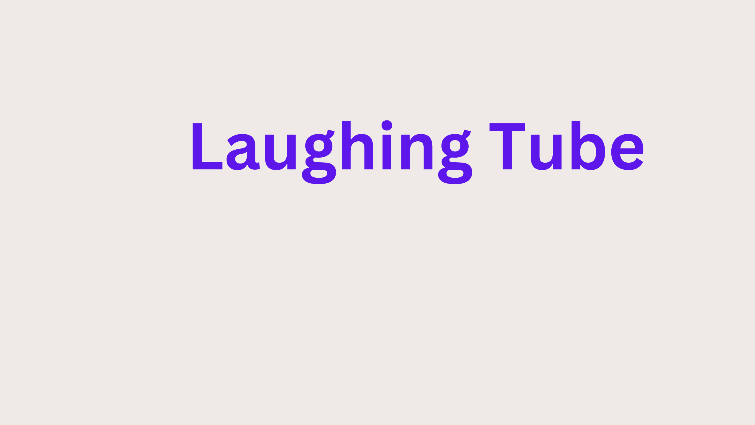 Laughing Tube