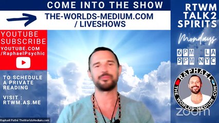 “TALK2SPIRITS” Mondays with Raphaël Pathé "RAPHAEL THE WORLDS MEDIUM"