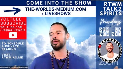 “TALK2SPIRITS” Mondays with Raphaël Pathé "RAPHAEL THE WORLDS MEDIUM"