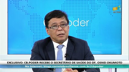 CB.Poder: Osnei Okumoto, secretário de Saúde do DF - 19/1