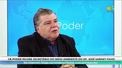 CB.Poder: José Sarney Filho, sec. Meio Ambiente do DF - 26/04