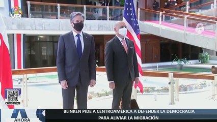 #2Jun | Blinken pide a Centroamérica a defender la democracia para aliviar la migración - Ahora