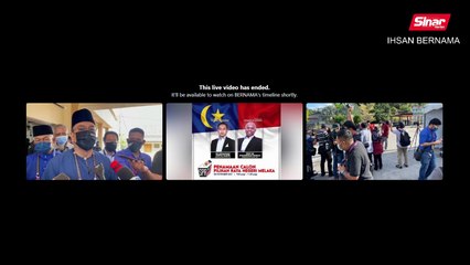 [LIVE] Sidang Media Penamaan Calon PRN Melaka