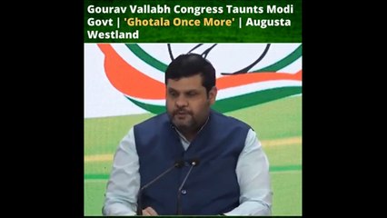 Gourav Vallabh #Congress Taunts #Modi #Govt  'Ghotala Once More'  #AugustaWestland