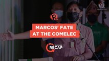 Rappler Recap: Marcos' fate at the Comelec