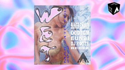 “MAKEITWET” w/ Suher Chandi, Oddtom, DJ Roots, EUNBI, Redef