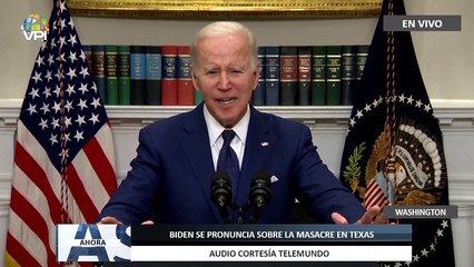 En Vivo | Biden se pronuncia sobre tiroteo en Texas - 24May - Ahora