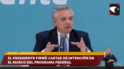 El presidente firmó cartas de intención en el marco del Programa Federal