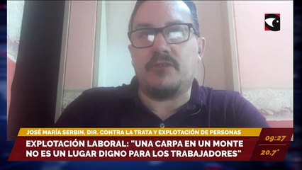 Detectaron explotación laboral en forestaciones de Corrientes y Misiones. Entrevista a José María Serbin, delegado de la Dirección contra la trata y explotación de personas
