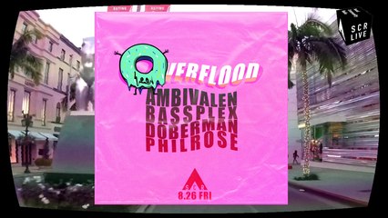 OVERFLOOD w/ AMBIVALEN, BASSPLEX, DOBERMAN, PHIL ROSE
