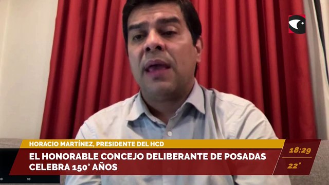 El Honorable Concejo Deliberante de Posadas celebra 150 años. Entrevista con Horacio Martínez, presidente del HCD.