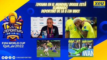 ¡Drama en el Mundial! Brasil está eliminado Deportivo de la U ¡En Vivo!