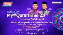 [LIVE] Episod 127 My #QuranTime 2.0 Rabu 19 April 2023 Surah Al-Baqarah (2: 234) Halaman 38   My #QuranTime #QuranSolatInfak World #QuranHour