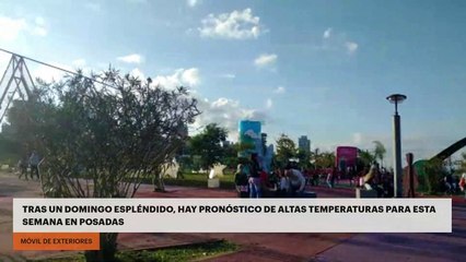 Tras un domingo espléndido, hay pronóstico de altas temperaturas para esta semana en Posadas