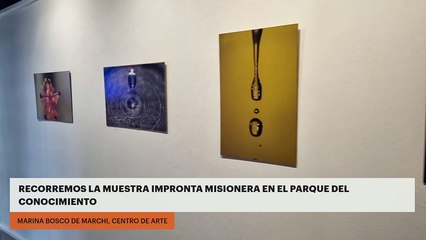 Recorremos la muestra Impronta Misionera en el Parque del Conocimiento