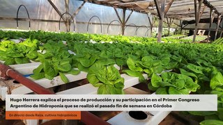 Raiza: Hugo Herrera explica el proceso de producción y su participación en el Primer Congreso Argentino de Hidroponía que se realizó el pasado fin de semana en Córdoba