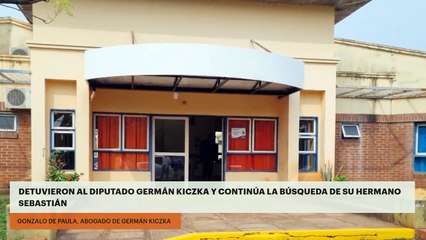 DETUVIERON AL DIPUTADO GERMÁN KICZKA Y CONTINÚA LA BÚSQUEDA DE SU HERMANO SEBASTIÁN