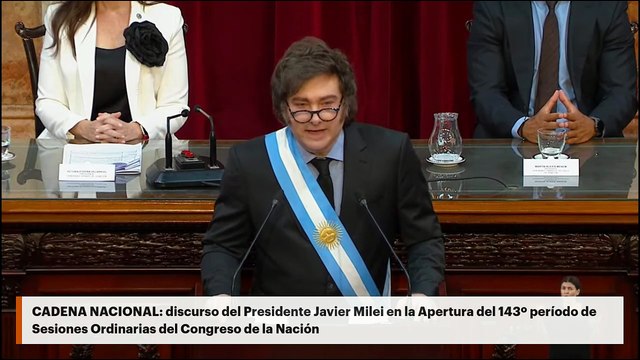 CADENA NACIONAL: discurso del Presidente Javier Milei en la Apertura del 143º período de Sesiones Ordinarias del Congreso de la Nación