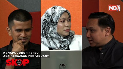 ((LIVE)) Apa Perlunya Kerajaan Perpaduan Di Johor? #SkopMG