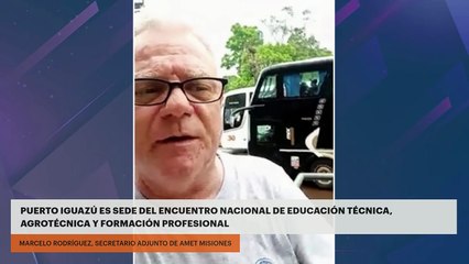 PUERTO IGUAZÚ ES SEDE DEL ENCUENTRO NACIONAL DE EDUCACIÓN TÉCNICA, AGROTÉCNICA Y FORMACIÓN PROFESIONAL