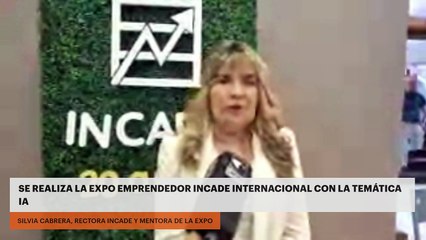 SE REALIZA LA EXPO EMPRENDEDOR INCADE INTERNACIONAL CON LA TEMÁTICA IA