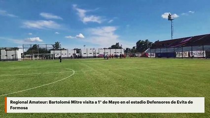 Regional Amateur: Bartolomé Mitre visita a 1° de Mayo en el estadio Defensores de Evita de Formosa