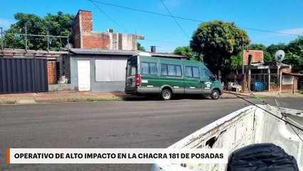 OPERATIVO DE ALTO IMPACTO EN LA CHACRA 181 DE POSADAS