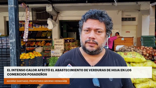 EL INTENSO CALOR AFECTÓ EL ABASTECIMIENTO DE VERDURAS DE HOJA EN LOS COMERCIOS POSADEÑOS