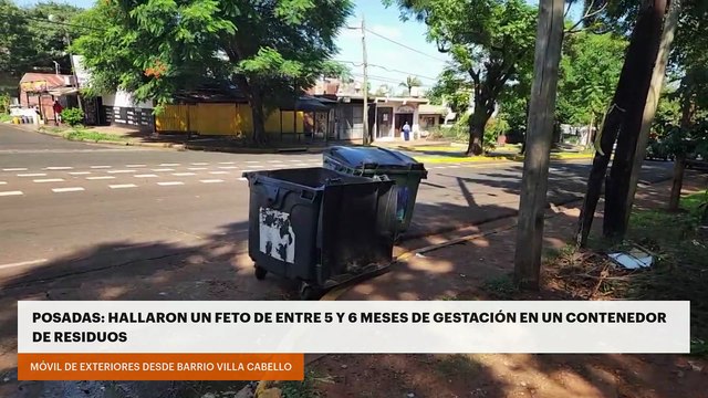 Posadas | Hallaron un feto de entre 5 y 6 meses de gestación en un contenedor de residuos