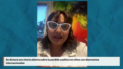 Se dictará una charla abierta sobre la perdida auditiva en niños con disertantes internacionales