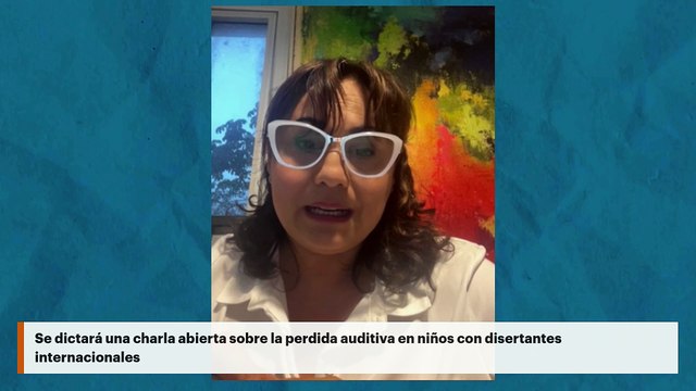 Se dictará una charla abierta sobre la perdida auditiva en niños con disertantes internacionales