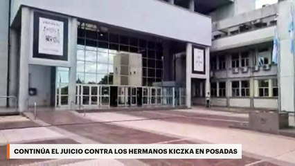 Continúa el juicio contra los hermanos Kiczka en Posadas