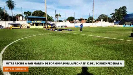 Mitre recibe a San Martin de Formosa por la fecha N° 12 del Torneo Federal A