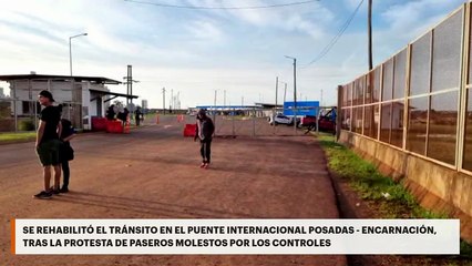 Se rehabilitó el tránsito en el puente internacional Posadas – Encarnación, tras la protesta de paseros molestos por los controles