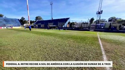Federal A: Mitre recibe a Sol de América con la ilusión de sumar de a tres