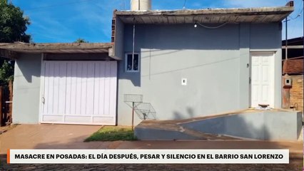 Masacre en Posadas: el día después, pesar y silencio en el barrio San Lorenzo