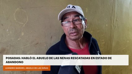 Posadas: Habló el abuelo de las nenas rescatadas en estado de abandono