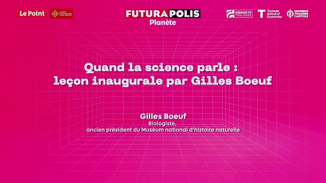 Futurapolis Planète 2025 – Quand la science parle : leçon inaugurale par Gilles Boeuf