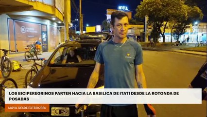 LOS BICIPEREGRINOS PARTEN HACIA LA BASILICA DE ITATI DESDE LA ROTONDA DE POSADAS