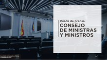 Directo | Rueda de prensa Consejo de Ministros