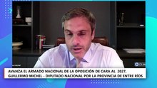 Entrevista a Guillermo Michel - Avanza el armado nacional de la oposición para el 2027