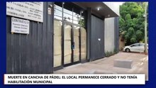Muerte en cancha de pádel: el local permanece cerrado y no tenía habilitación municipal
